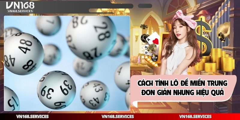 Cách Tính Lô Đề Miền Trung Đơn Giản Nhưng Hiệu Quả